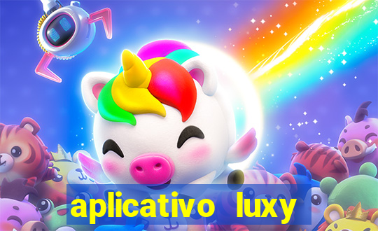 aplicativo luxy como funciona